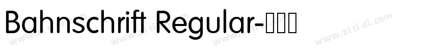 Bahnschrift Regular字体转换 Bahnschrift Regular字体转换